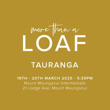 Load image into Gallery viewer, More Than A Loaf Tour - Tauranga